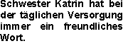 Schwester Katrin hat bei der täglichen Versorgung immer ein fre