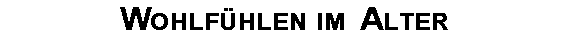 Wohlfühlen  im Alter