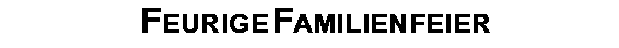Feurige Familienfeier
